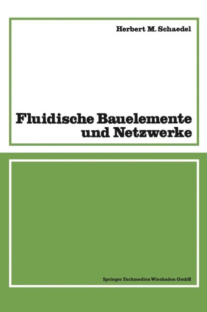 Herbert M. Schaedel - Fluidische Bauelemente und Netzwerke, E-bok