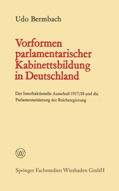 Udo Bermbach - Vorformen parlamentarischer Kabinettsbildung in Deutschland, E-bok