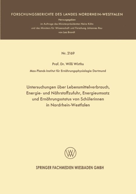 Willi Wirths - Untersuchungen über Lebensmittelverbrauch, Energie- und Nährstoffzufuhr, Energieumsatz und Ernährungsstatus von Schülerinnen in Nordrhein-Westfalen, E-bok