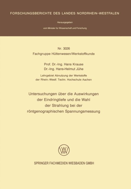 Hans-Helmut Juhe, Hans Krause - Untersuchungen über die Auswirkungen der Eindringtiefe und die Wahl der Strahlung bei der röntgenographischen Spannungsmessung, E-bok
