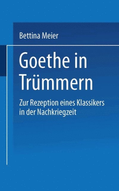 Bettina Meier - Goethe in Trümmern, E-bok