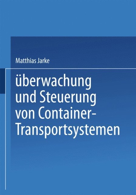 Matthias Jarke - Überwachung und Steuerung von Container-Transportsystemen, E-bok
