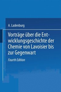 Vortrÿge ÿber die Entwicklungsgeschichte der Chemie von Lavoisier bis zur Gegenwart