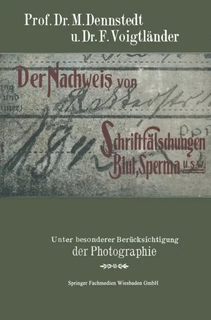 Der Nachweis von Schriftfälschungen, Blut, Sperma usw.