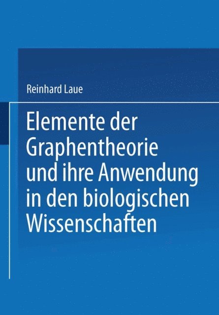 Reinhard Laue - Elemente der Graphentheorie und ihre Anwendung in den biologischen Wissenschaften, E-bok
