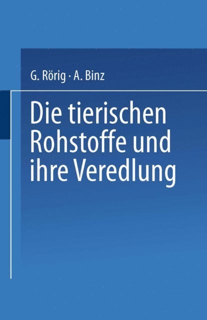 Arthur Binz, Georg Rorig - Die tierischen Rohstoffe und ihre Veredlung, E-bok