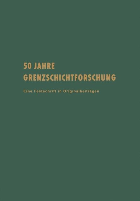 W. Tollmien, Heinrich Gortler - 50 Jahre Grenzschichtforschung, E-bok