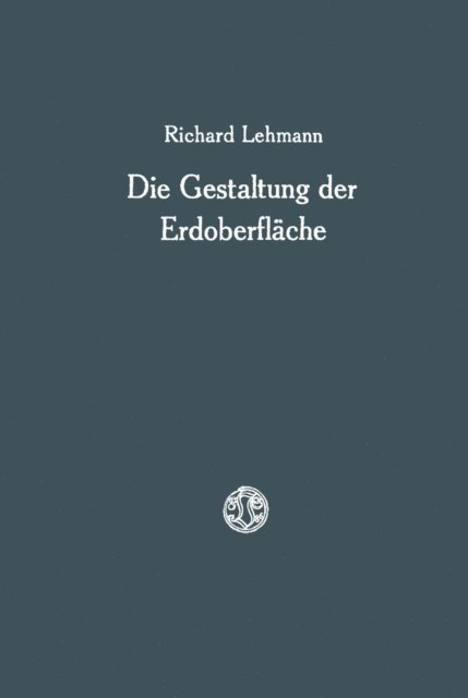 Richard Lehmann - Die Gestaltung der Erdoberfläche, E-bok