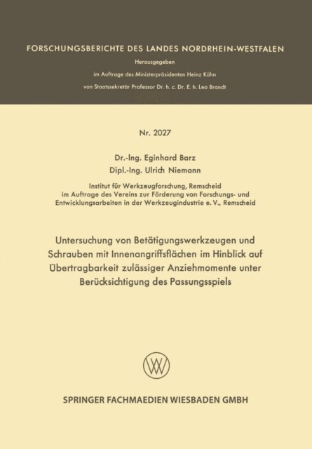 Ulrich Niemann, Eginhard Barz - Untersuchung von Betätigungswerkzeugen und Schrauben mit Innenangriffsflächen im Hinblick auf Übertragbarkeit zulässiger Anziehmomente unter Berücksichtigung des Passungsspiels, E-bok