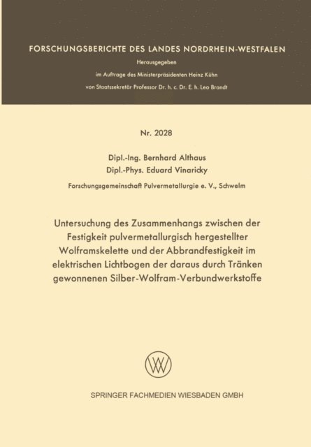 Eduard Vinaricky, Bernhard Althaus - Untersuchung des Zusammenhangs zwischen der Festigkeit pulvermetallurgisch hergestellter Wolframskelette und der Abbrandfestigkeit im elektrischen Lichtbogen der daraus durch Tränken gewonnenen Silber-Wolfram-Verbundwerkstoffe, E-bok