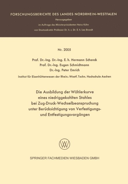 Peter Emrich, Eugen Schmidtmann, Hermann Rudolf Schenck - Die Ausbildung der Wöhlerkurve eines niedriggekohlten Stahles bei Zug-Druck-Wechselbeanspruchung unter Berücksichtigung von Verfestigungs- und Entfestigungsvorgängen, E-bok