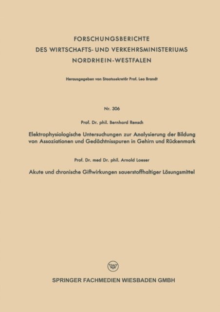 Bernhard Rensch - Elektrophysiologische Untersuchungen zur Analysierung der Bildung von Assoziationen und Gedächtnisspuren in Gehirn und Rückenmark. Akute und chronische Giftwirkungen sauerstoffhaltiger Lösungsmittel, E-bok