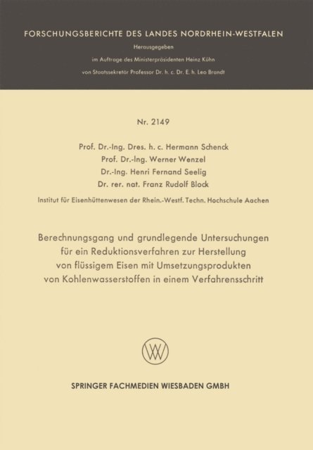 Franz-Rudolf Block, Henri Fernand Seelig, Werner Wenzel, Hermann Rudolf Schenck - Berechnungsgang und grundlegende Untersuchungen für ein Reduktionsverfahren zur Herstellung von flüssigem Eisen mit Umsetzungsprodukten von Kohlenwasserstoffen in einem Verfahrensschritt, E-bok