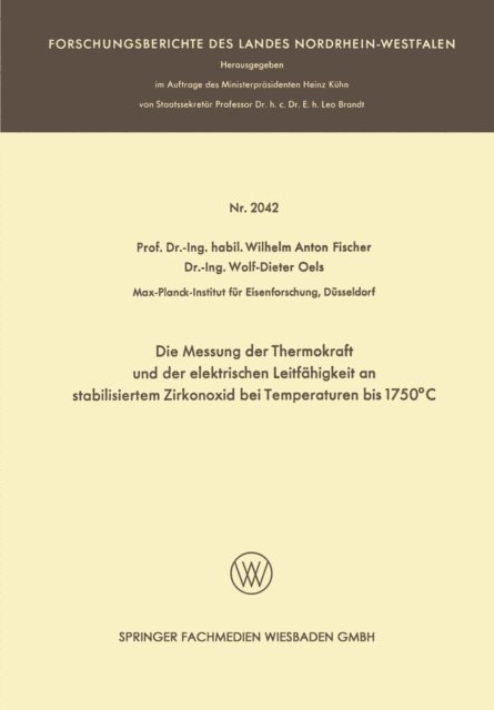 Wilhelm Anton Fischer - Die Messung der Thermokraft und der elektrischen Leitfähigkeit an stabilisiertem Zirkonoxid bei Temperaturen bis 1750°C, E-bok