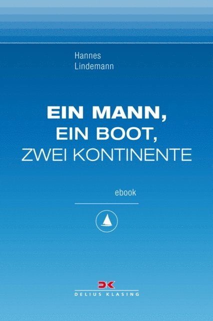 Hannes Lindemann - Ein Mann, ein Boot, zwei Kontinente, E-bok
