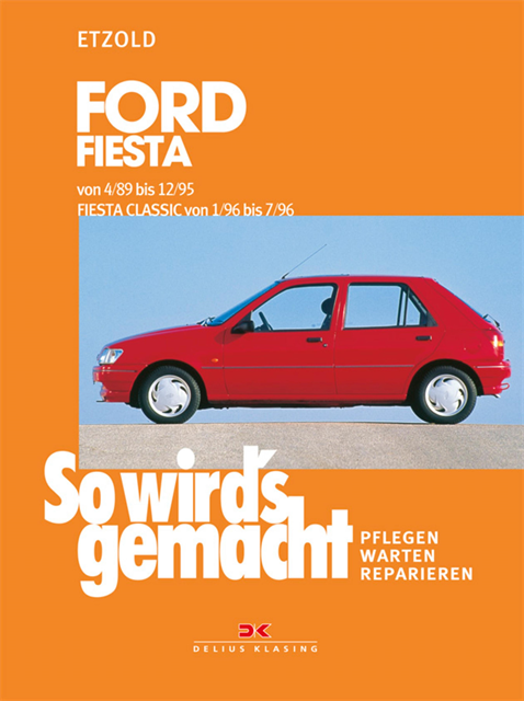 Rudiger Etzold - Ford Fiesta 4/89 bis 12/95, Fiesta Classic von 1/96 bis 7/96, E-bok