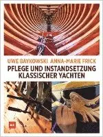 Uwe Baykowski, Anna-Marie Frick - Pflege und Instandsetzung klassischer Yachten, Inbunden. Tillgänglighet: Lägg i varukorg