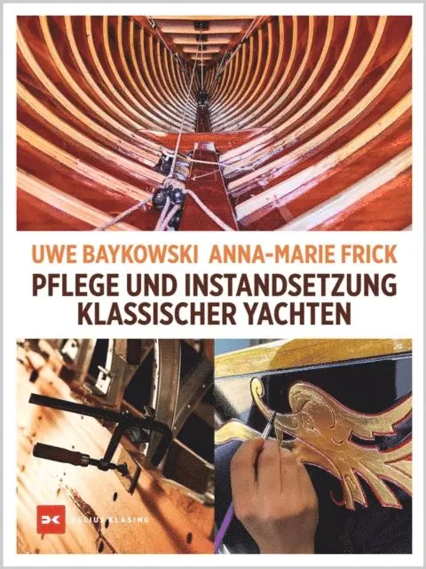 Anna-Marie Frick, Uwe Baykowski - Pflege und Instandsetzung klassischer Yachten, E-bok. Tillgänglighet: Lägg i varukorg