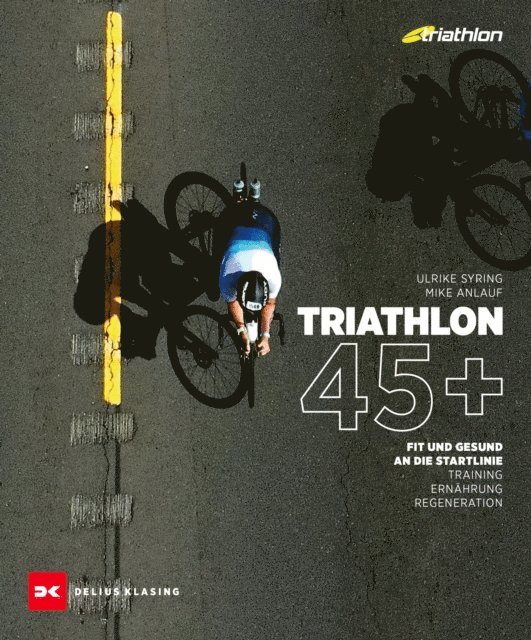 Mike Anlauf, Ulrike Syring - Triathlon 45+, E-bok. Tillgänglighet: Lägg i varukorg