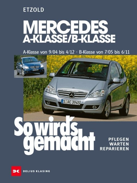 Rudiger Etzold - Mercedes A-Klasse / B-Klasse A-Klasse 9/04-4/12 - B-Klasse 7/05-6/11, E-bok