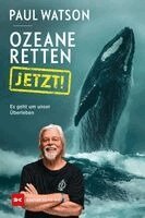 Paul Watson - Ozeane retten, JETZT!, Inbunden