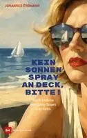 Johannes Erdmann - Kein Sonnenspray an Deck, bitte!, Häftad. Tillgänglighet: Lägg i varukorg