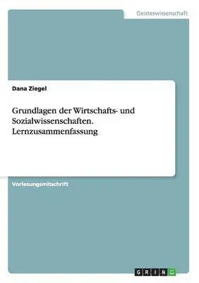 Dana Ziegel - Grundlagen der Wirtschafts- und Sozialwissenschaften. Lernzusammenfassung, Häftad. Tillgänglighet: Lägg i varukorg