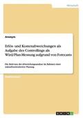 Erl�s- und Kostenabweichungen als Aufgabe des Controllings als Wird/Plan-Messung aufgrund von Forecasts