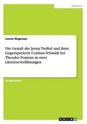 Leonie Wagenaar - Gestalt der Jenny Treibel und ihrer Gegenspielerin Corinna Schmidt bei Theodor Fontane in zwei Literaturverfilmungen, Häftad