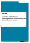Geschichte und Ged�chtnis? Erinnerungsorte und Erinnerungslandschaft "deutsch-deutsche Grenze"