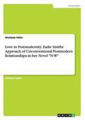 Love in Postmodernity. Zadie Smiths Approach of Unconventional Postmodern Relationships in her Novel "N-W"