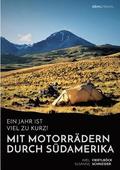 Jahr ist viel zu kurz! Mit Motorrdern durch Sdamerika
