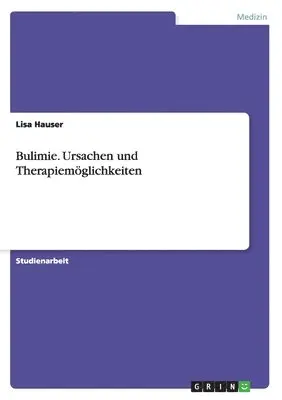Lisa Hauser - Bulimie. Ursachen und Therapiemöglichkeiten, Häftad. Tillgänglighet: Lägg i varukorg