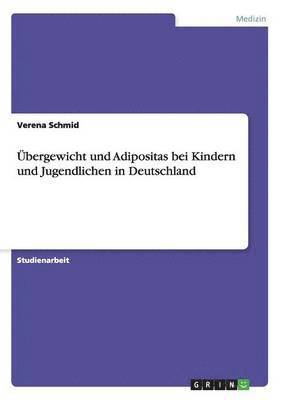 Verena Schmid - Übergewicht und Adipositas bei Kindern und Jugendlichen in Deutschland, Häftad