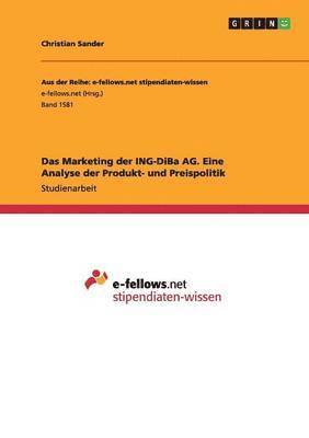 Christian Sander - Marketing der ING-DiBa AG. Eine Analyse der Produkt- und Preispolitik, Häftad