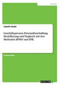 Gesch�ftsprozess Personalbeschaffung. Modellierung und Vergleich mit den Methoden BPMN und EPK