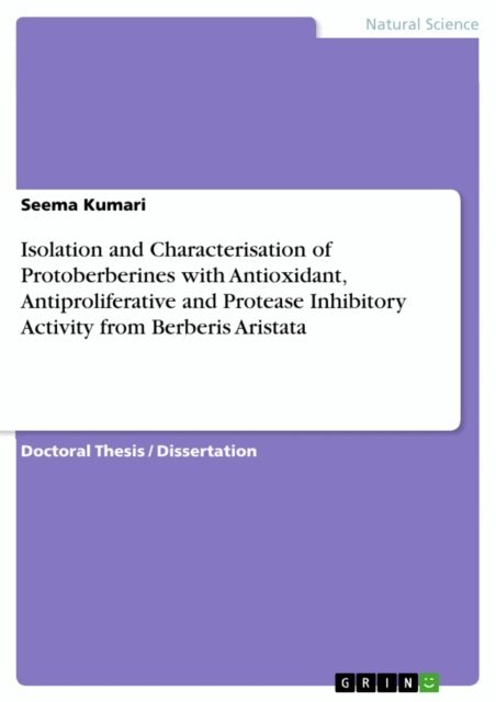 Seema Kumari - Isolation and Characterisation of Protoberberines with Antioxidant, Antiproliferative and Protease Inhibitory Activity from Berberis Aristata, E-bok