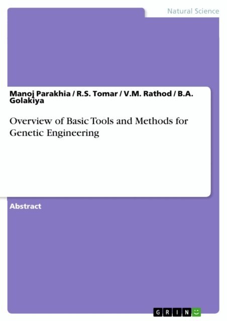 B.A. Golakiya, V.M. Rathod, R.S. Tomar, Manoj Parakhia - Overview of Basic Tools and Methods for Genetic Engineering, E-bok