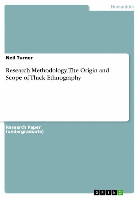 Neil Turner - Research Methodology. The Origin and Scope of Thick Ethnography, E-bok