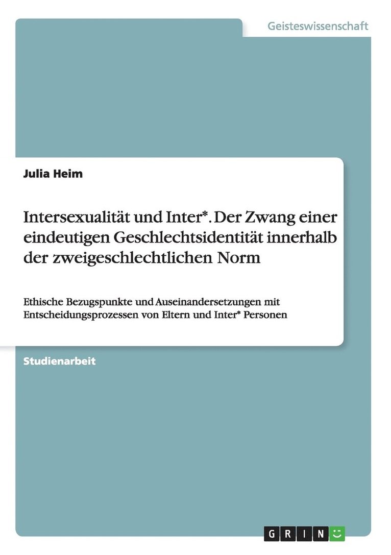Julia Heim - Intersexualität und Inter*. Der Zwang einer eindeutigen Geschlechtsidentität innerhalb der zweigeschlechtlichen Norm, Häftad