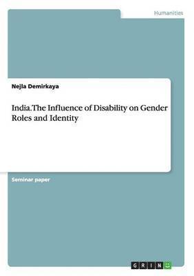 Nejla Demirkaya - India. The Influence of Disability on Gender Roles and Identity, Häftad
