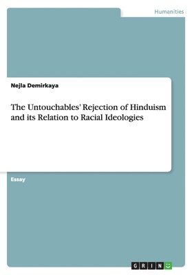 Nejla Demirkaya - Untouchables' Rejection of Hinduism and its Relation to Racial Ideologies, Häftad
