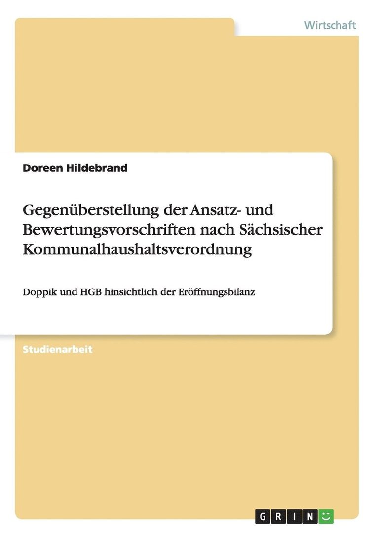 Doreen Hildebrand - Gegenüberstellung der Ansatz- und Bewertungsvorschriften nach Sächsischer Kommunalhaushaltsverordnung, Häftad