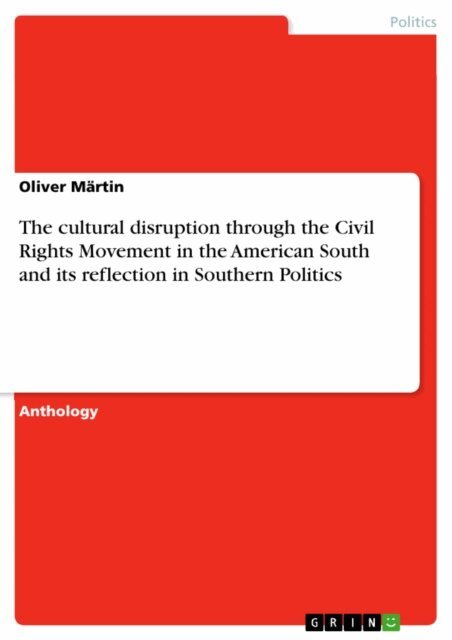 Oliver Martin - cultural disruption through the Civil Rights Movement in the American South and its reflection in Southern Politics, E-bok