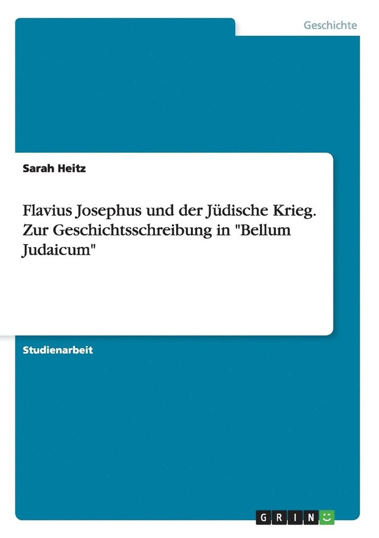 Sarah Heitz - Flavius Josephus und der Jüdische Krieg. Zur Geschichtsschreibung in "Bellum Judaicum", Häftad