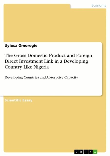 Uyiosa Omoregie - Gross Domestic Product and Foreign Direct Investment Link in a Developing Country Like Nigeria, E-bok. Tillgänglighet: Lägg i varukorg