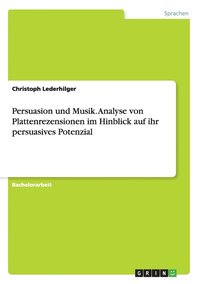 Persuasion und Musik. Analyse von Plattenrezensionen im Hinblick auf ihr persuasives Potenzial