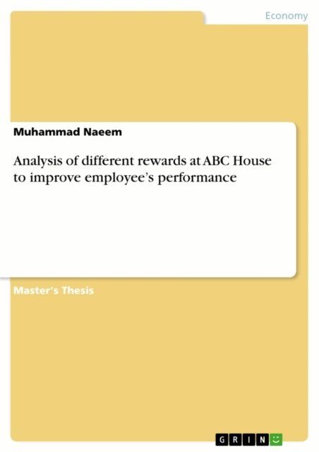 Muhammad Naeem - Analysis of different rewards at ABC House to improve employee's performance, E-bok
