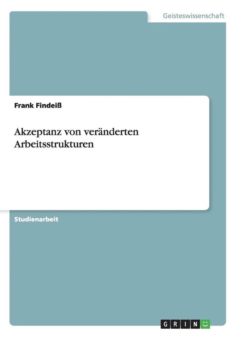 Frank Findeiß - Akzeptanz von veränderten Arbeitsstrukturen, Häftad. Tillgänglighet: Lägg i varukorg