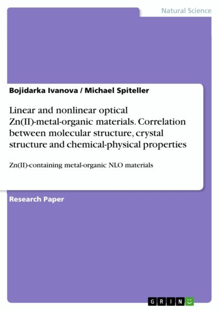 Michael Spiteller, Bojidarka Ivanova - Linear and nonlinear optical Zn(II)-metal-organic materials. Correlation between molecular structure, crystal structure and chemical-physical properties, E-bok